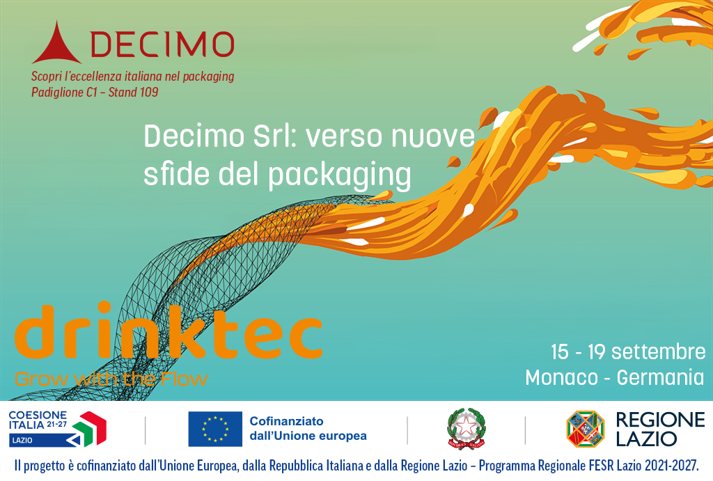 Decimo Srl presenta soluzioni per il packaging a Drinktec 2025 – Cofinanziato da Regione Lazio, UE e Italia Decimo Srl a Drinktec 2025 – Padiglione C1 Stand 109, soluzioni per il packaging cofinanziate dalla Regione Lazio