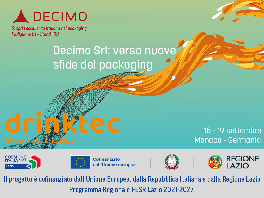 Decimo Srl presenta soluzioni per il packaging a Drinktec 2025 – Cofinanziato da Regione Lazio, UE e Italia Decimo Srl a Drinktec 2025 – Padiglione C1 Stand 109, soluzioni per il packaging cofinanziate dalla Regione Lazio